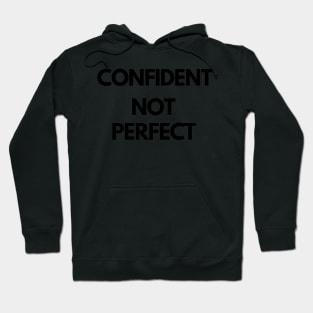 CONFIDENT NOT PERFECT design Hoodie